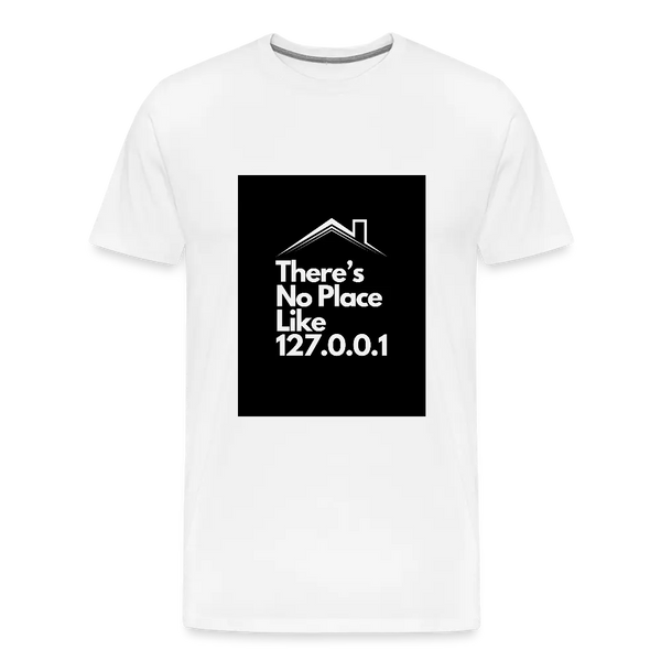 There’s No Place Like 127.0.0.1 – Das IT T-Shirt für echte Heim-Admins - Weiß