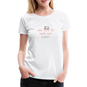 IT T-Shirt für Frauen – Too Cute To Write Bad Code | Nerdy & kawaii mit Katze - Weiß
