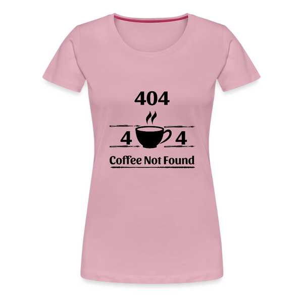 404 Coffee Not Found – Damen T-Shirt für Entwicklerinnen mit Koffeinbedarf - Hellrosa