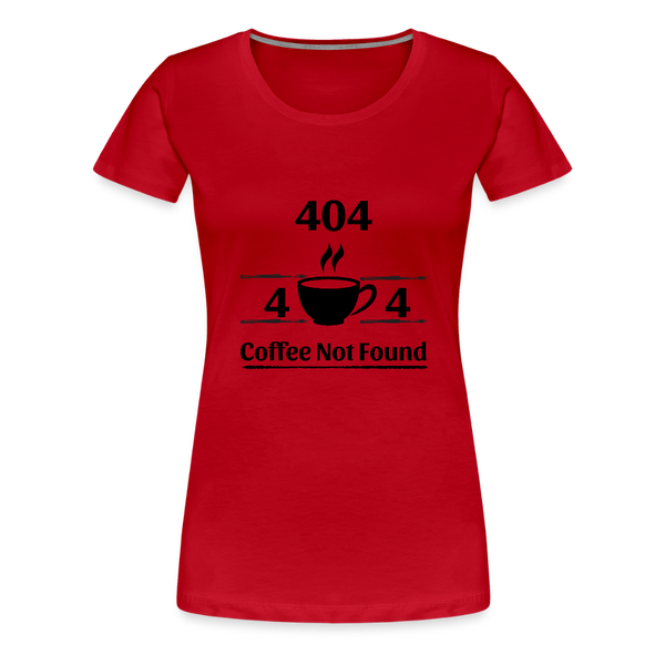 404 Coffee Not Found – Damen T-Shirt für Entwicklerinnen mit Koffeinbedarf - Rot